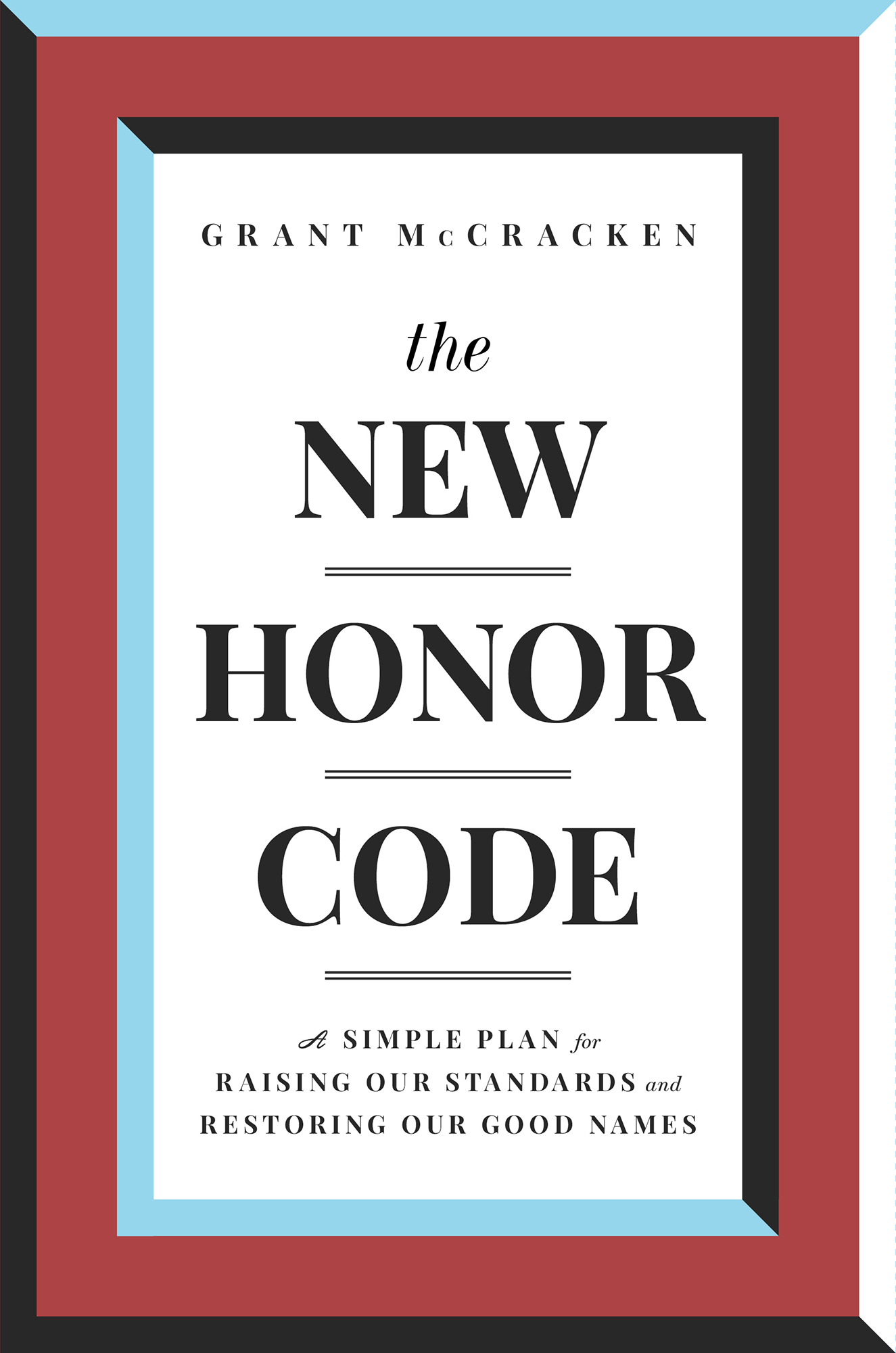 The New Honor Code A Simple Plan for Raising Our Standards and Restoring Our Good Names - image 1