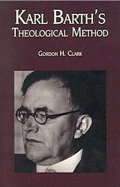 Gordon H. Clark Karl Barths Theological Method (Trinity Papers)