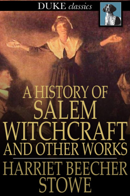 Harriet Beecher Stowe - A History of Salem Witchcraft: And Other Works