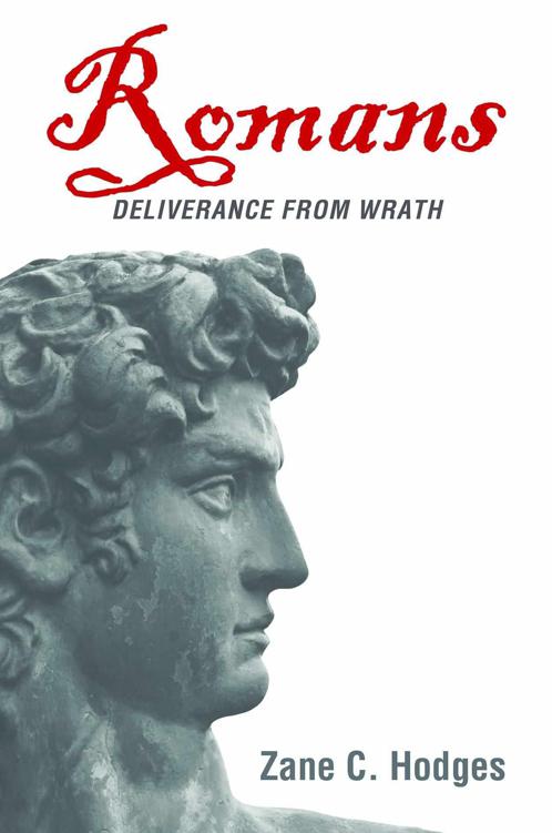 Romans DELIVERANCE FROM WRATH Zane C Hodges Edited by Robert N Wilkin - photo 1