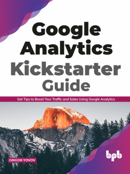 Grigor Yovov Google Analytics kickstarter guide : get tips to boost your traffic and sales using Google Analytics