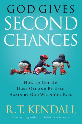 R.T. Kendall - God Gives Second Chances: How to Get Up, Dust Off and be Used Again by God when You Fall