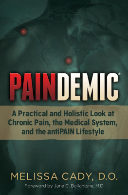 D O Melissa Cady Paindemic: A Practical and Holistic Look at Chronic Pain, the Medical System, and the Antipain Lifestyle