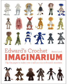 Kerry Lord Edwards Crochet Imaginarium: Flip the Pages to Make Over a Million Mix-And-Match Monsters