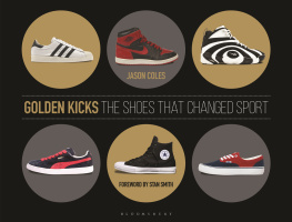 Jason Coles - Golden Kicks: The Shoes That Changed Sport