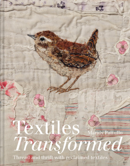 Mandy Pattullo Textiles Transformed: Thread and Thrift with Reclaimed Textiles