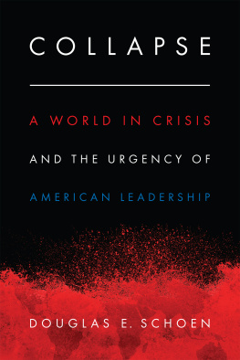 Douglas E. Schoen Collapse: A World in Crisis and the Urgency of American Leadership