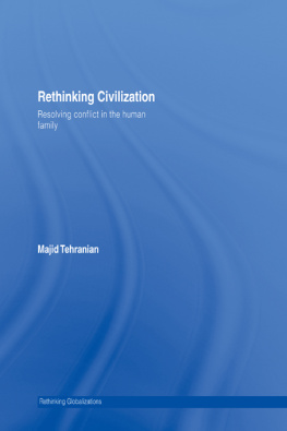 Majid Tehranian - Rethinking Civilization: Resolving Conflict in the Human Family