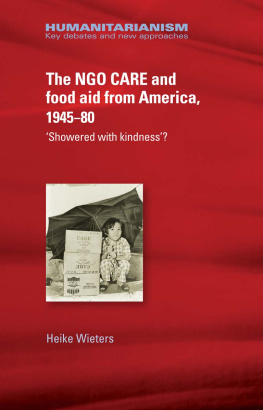 Heike Wieters - The NGO Care and Food Aid From America 1945-80: Showered With Kindness?