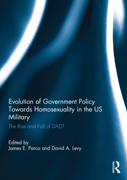 James E. Parco Evolution of Government Policy Towards Homosexuality in the US Military: The Rise and Fall of DADT