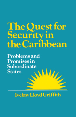 Ivelaw L. Griffith - The Quest for Security in the Caribbean: Problems and Promises in Subordinate States: Problems and Promises in Subordinate States