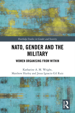 Katharine A. M. Wright NATO, Gender and the Military: Women Organising From Within