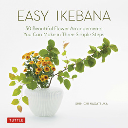 Shinichi Nagatsuka [永塚慎] Easy Ikebana: 30 Beautiful Flower Arrangements You Can Make in Three Simple Steps