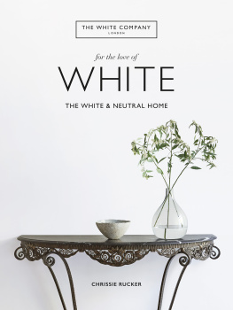 Chrissie Rucker For the Love of White: The White and Neutral Home