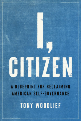 Tony Woodlief - I, Citizen: A Blueprint for Reclaiming American Self-Governance