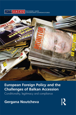 Gergana Noutcheva - European Foreign Policy and the Challenges of Balkan Accession: Conditionality, Legitimacy and Compliance