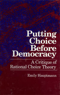 title Putting Choice Before Democracy A Critique of Rational Choice - photo 1