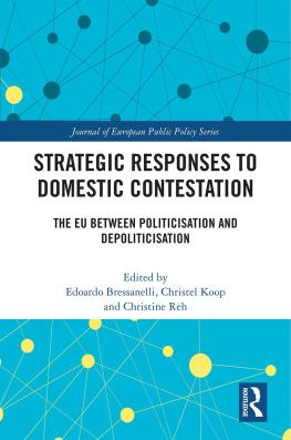 Edoardo Bressanelli Strategic Responses to Domestic Contestation: The Eu Between Politicisation and Depoliticisation