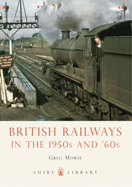 Greg Morse - British Railways in the 1950s and ’60s