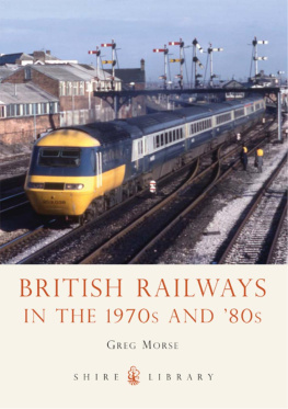 Greg Morse British Railways in the 1970s and 80s