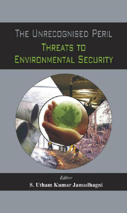 S Utham Kumar Jamadhagni The Unrecognised Peril - Threats to Environmental Security