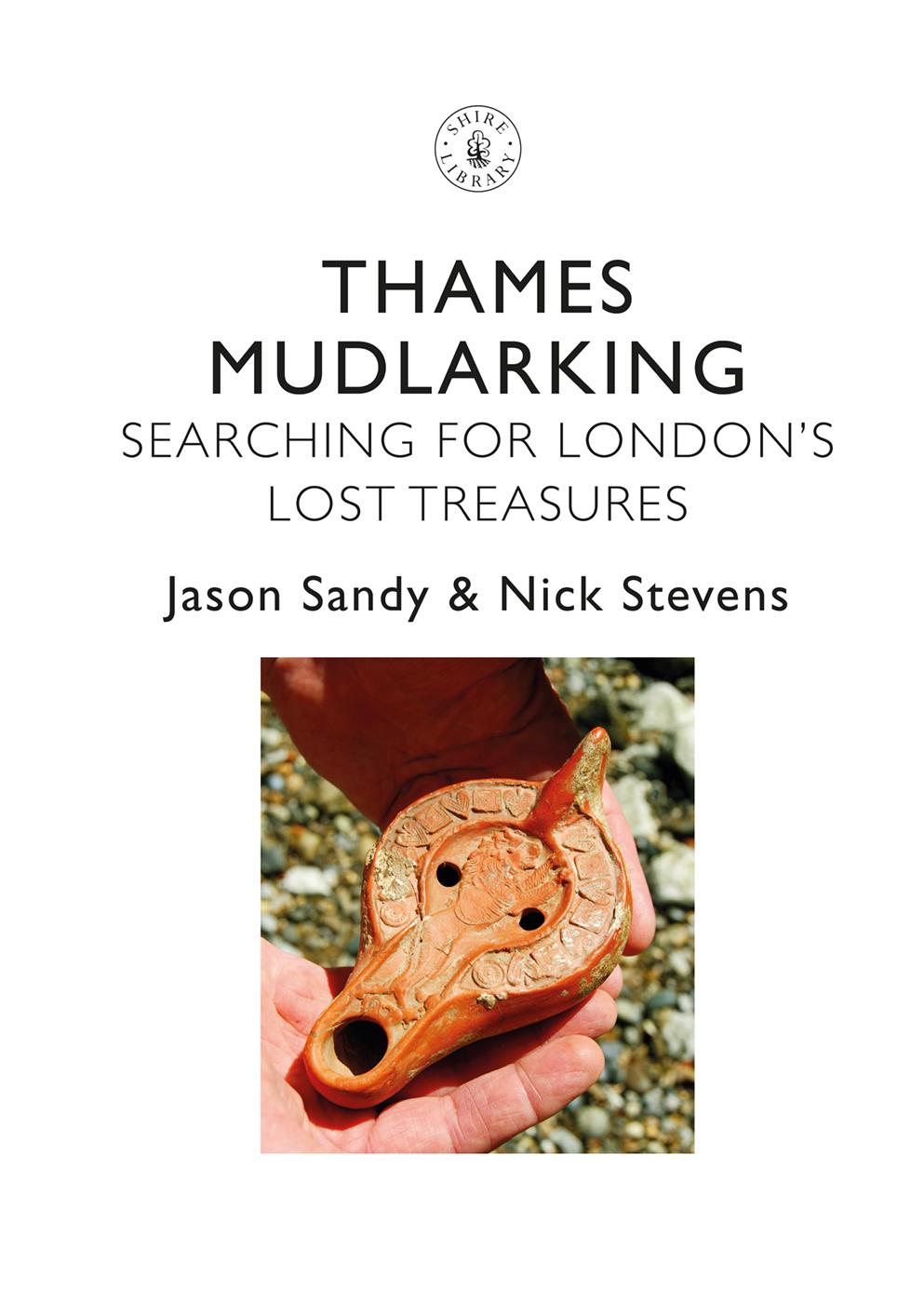 A selection of mudlarking finds Jason Sandy INTRODUCTION MUDLARKING Ever - photo 2