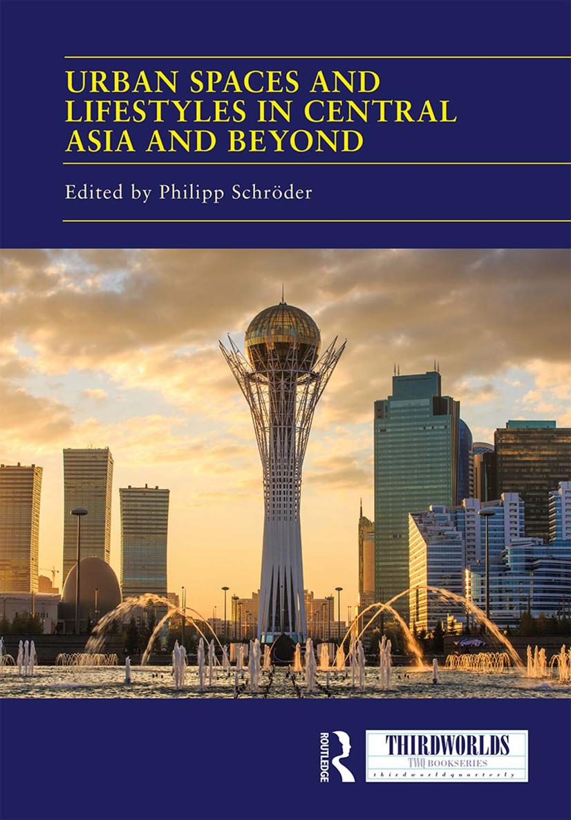 Urban Spaces and Lifestyles in Central Asia and Beyond This volume contributes - photo 1