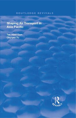 Tae Hoon Oum - Shaping Air Transport in Asia Pacific