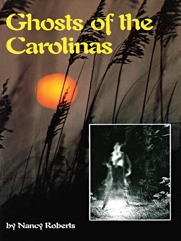 Ghosts of the Carolinas Other University of South Carolina Press Books by Nancy - photo 1