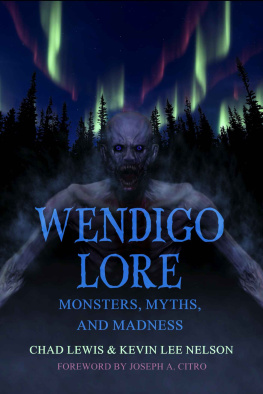 Lewis Chad - Wendigo Lore: Monsters, Myths, and Madness
