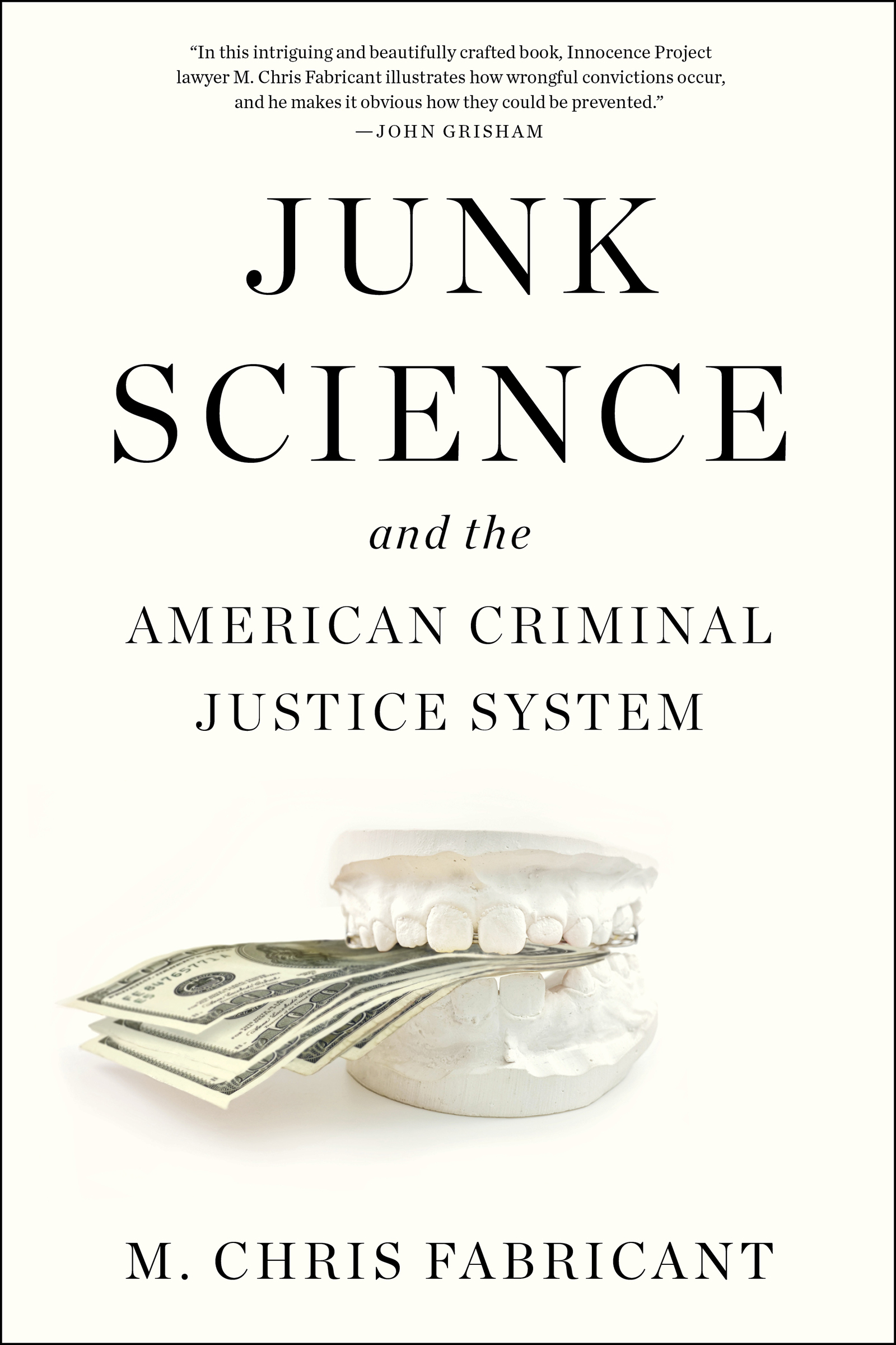 JUNKSCIENCE and the AMERICAN CRIMINALJUSTICE SYSTEM M CHRIS FABRICANT All - photo 1