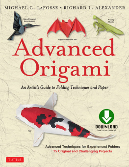 Michael G. LaFosse Advanced Origami: An Artists Guide to Folding Techniques and Paper