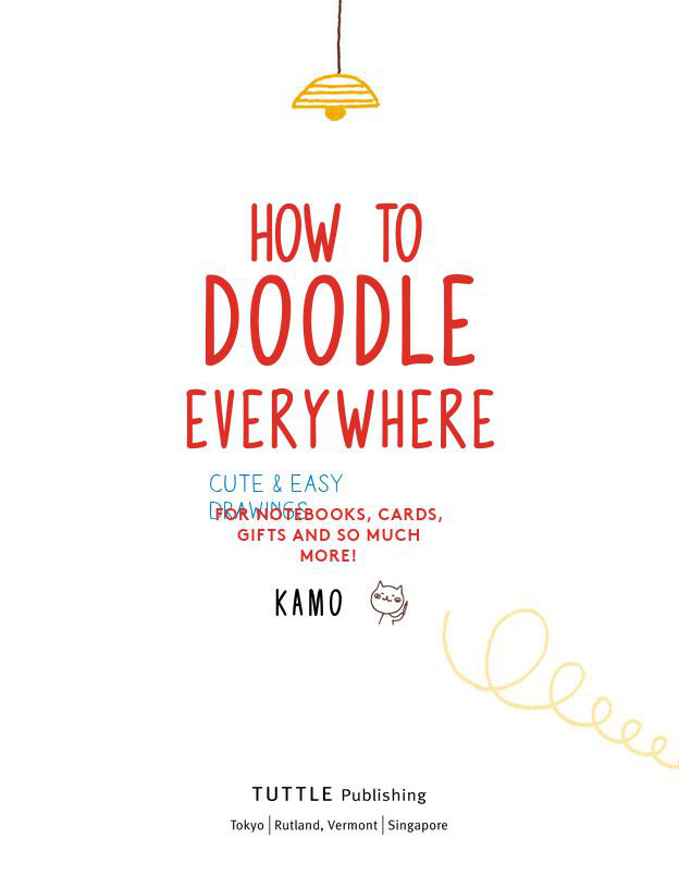 How to Doodle Everywhere Cute Easy Drawings for Notebooks Cards Gifts and So Much More - photo 3