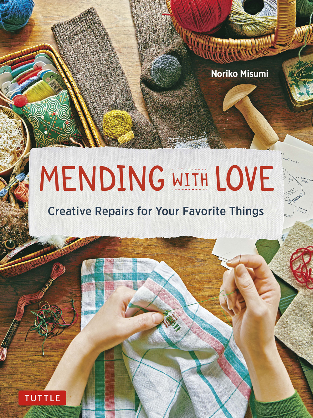 Table of Contents Guide MENDING WITH LOVE Creative Repairs for Your Favorite - photo 1
