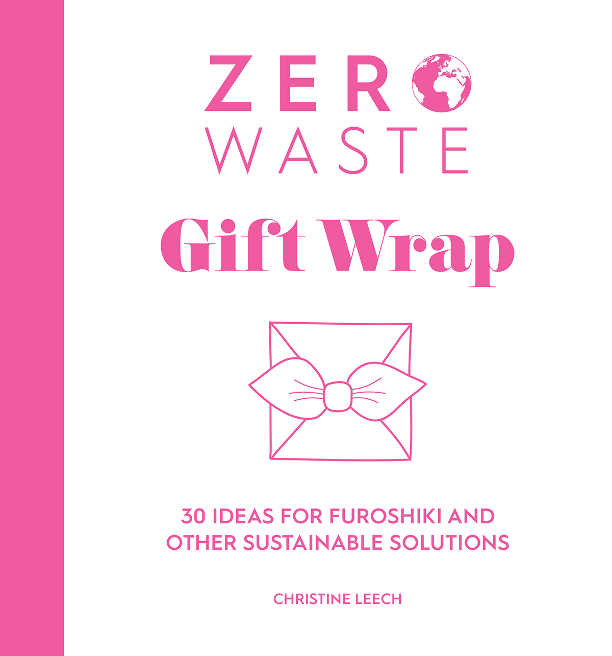 ZERO WASTE Gift Wrap 30 IDEAS FOR FUROSHIKI AND OTHER SUSTAINABLE SOLUTIONS - photo 1