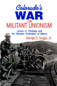 title Colorados War On Militant Unionism James H Peabody and the - photo 1