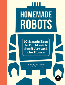 Randy Sarafan - Homemade Robots: 10 Simple Bots to Build with Stuff Around the House