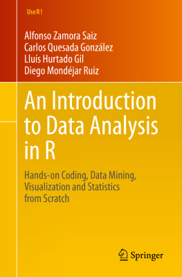 Alfonso Zamora Saiz An Introduction to Data Analysis in R: Hands-On Coding, Data Mining, Visualization and Statistics from Scratch