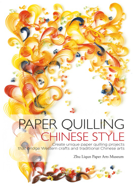 Zhu Liqun Paper Arts Museum - Paper Quilling Chinese Style: Create Unique Paper Quilling Projects That Bridge Western Crafts and Traditional Chinese Arts