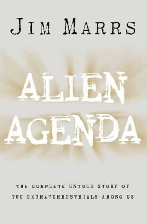 ALIEN AGENDA Jim Marrsa seasoned reporter and authorhas produced an exhaustive - photo 1