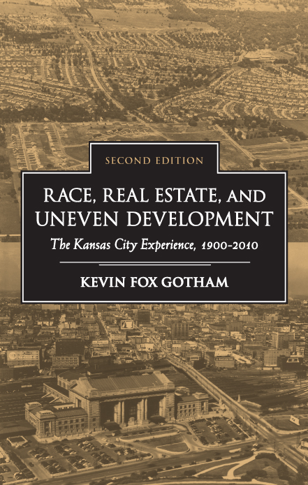 Race Real Estate and Uneven Development Second Edition The Kansas City Experience 19002010 - image 1