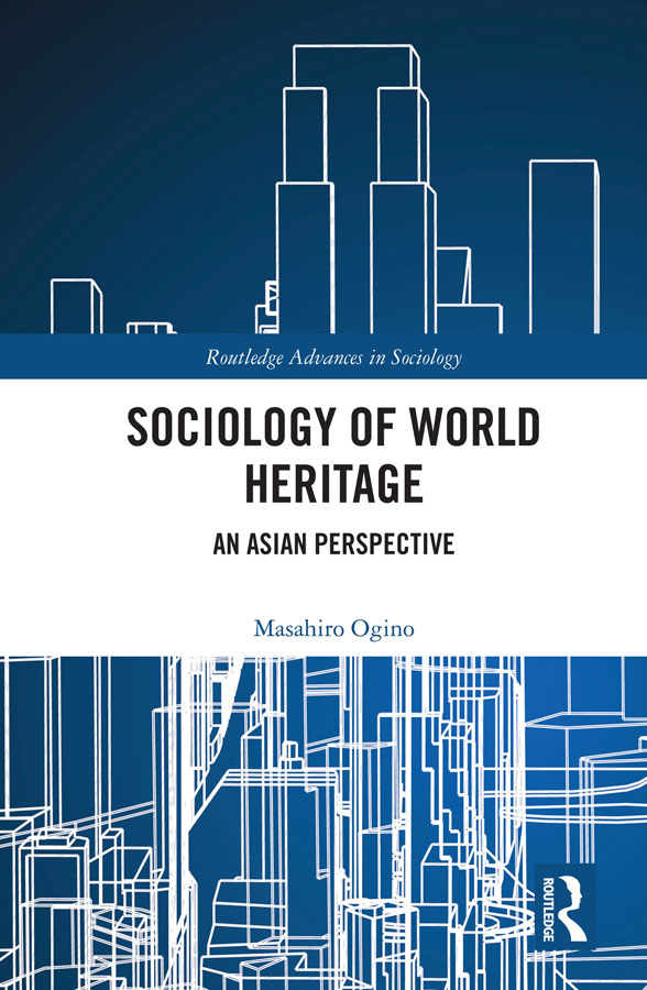 Sociology of World Heritage Taking mainly Japanese and other Asian case studies - photo 1