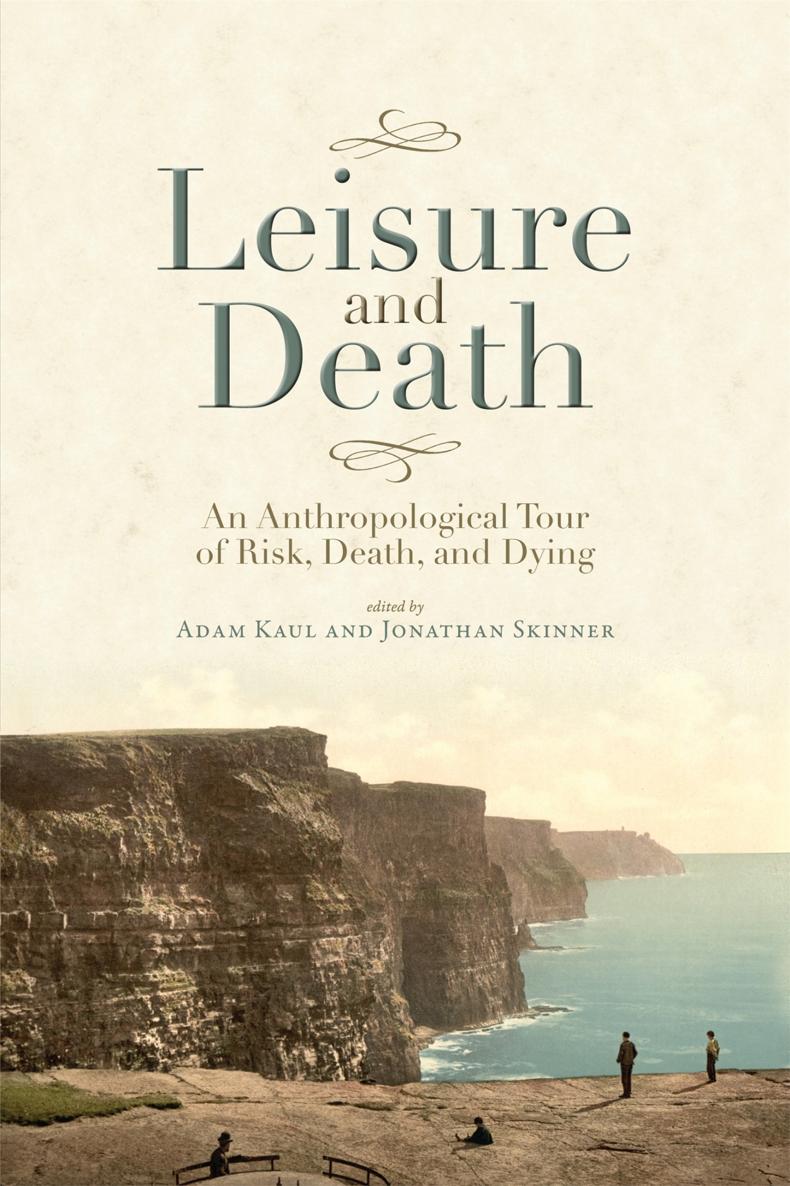 Leisure and Death Leisure and Death An Anthropological Tour of Risk Death - photo 1