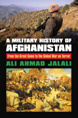 Ali Ahmad Jalali - A Military History of Afghanistan: From the Great Game to the Global War on Terror