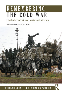 David Lowe - Remembering the Cold War : global contest and national stories