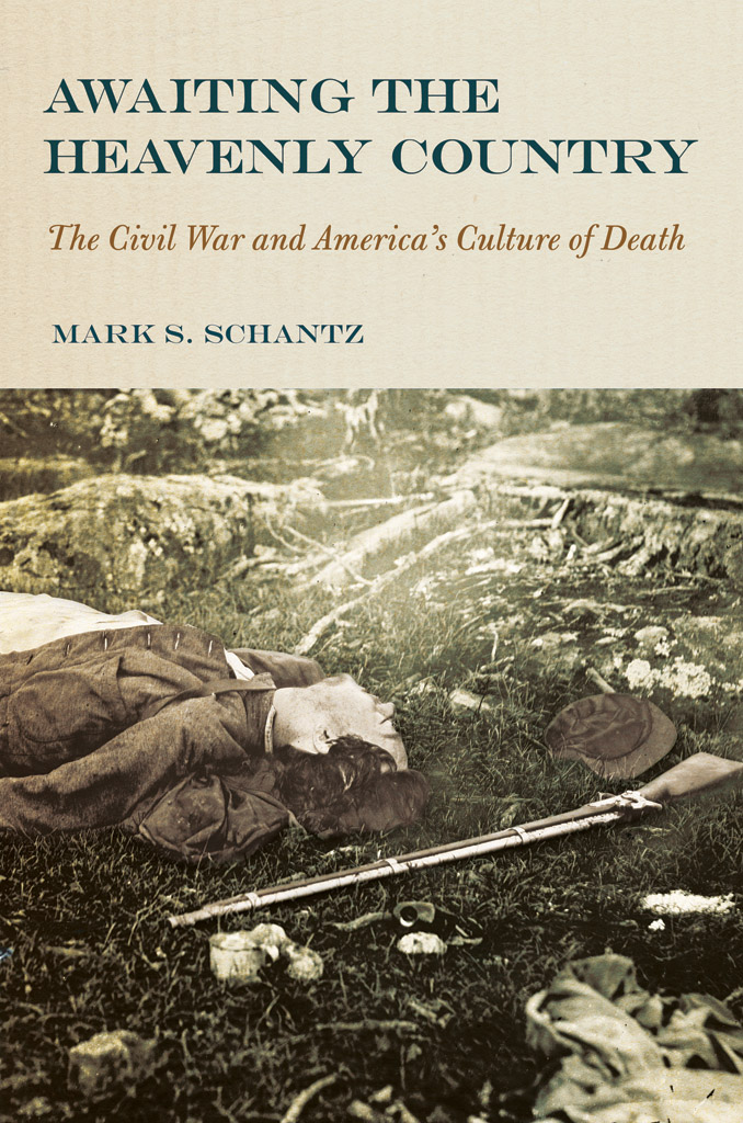 AWAITING THE HEAVENLY COUNTRY The Civil War and Americas Culture of Death MARK - photo 1