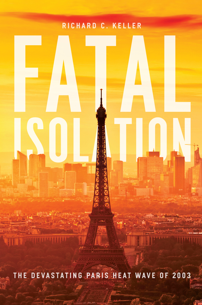 Fatal Isolation Fatal Isolation The Devastating Paris Heat Wave of 2003 - photo 1