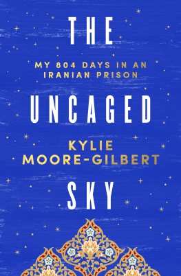 Kylie Moore-Gilbert - The Uncaged Sky