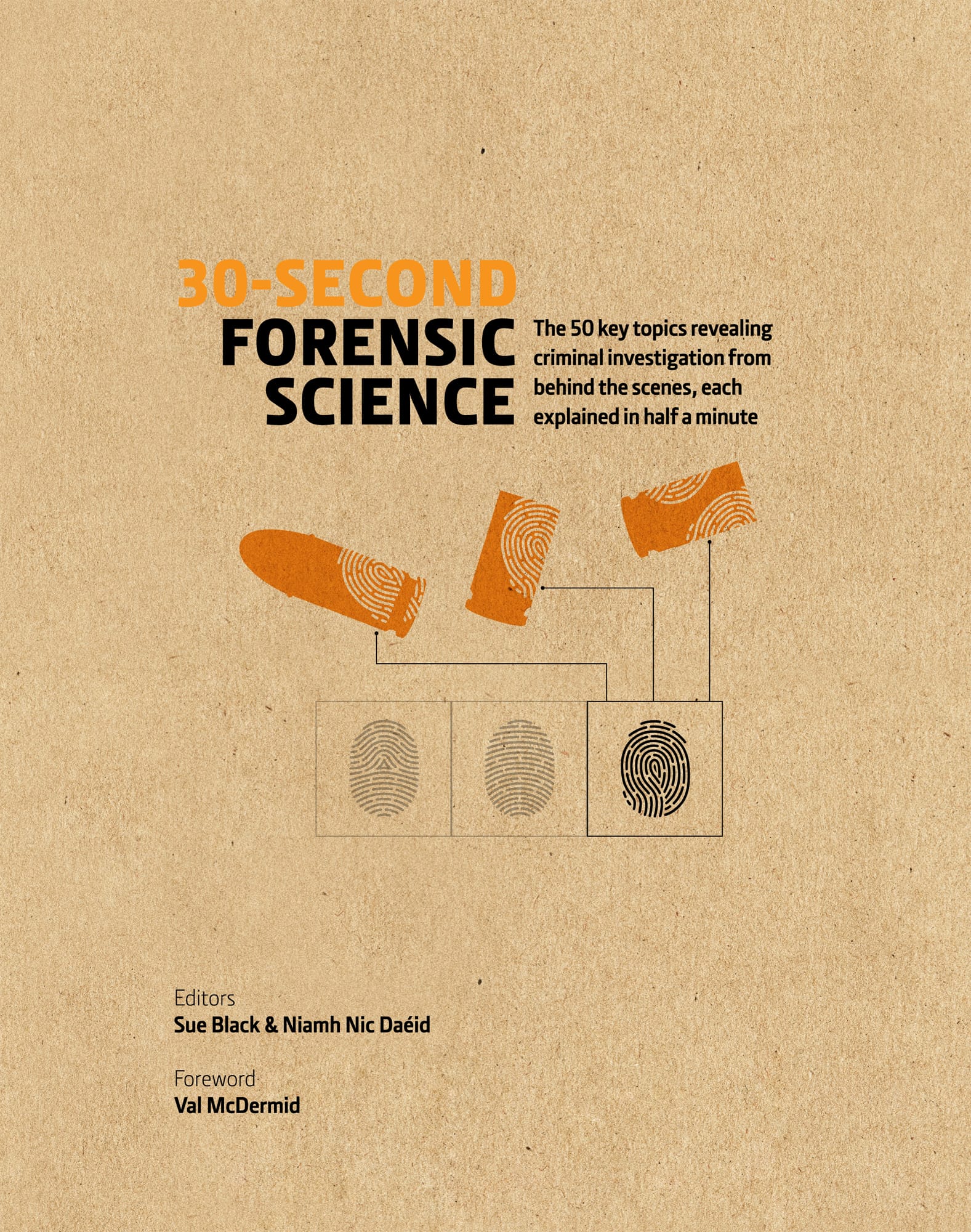 30-SECOND FORENSIC SCIENCE The 50 key topics revealing criminal - photo 1