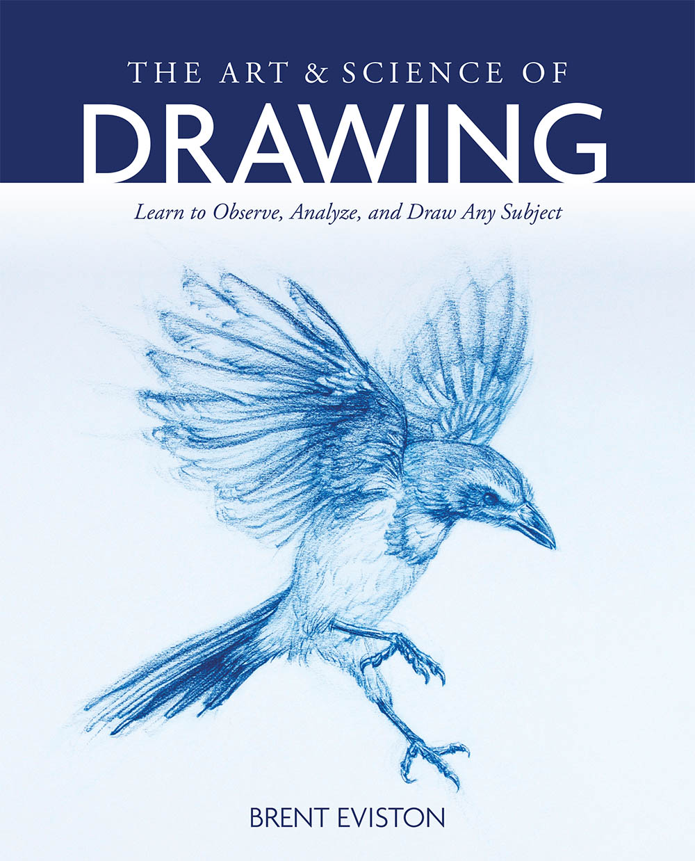 THE ART SCIENCE OF DRAWING Learn to Observe Analyze and Draw Any - photo 1